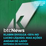 BTC News | Klabin divulga lucro 55% maior e ações andam de lado! Entenda