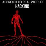 Approach To Real World Hacking