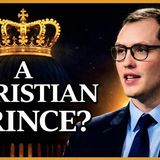 Should Christians Have a Prince? The Case For A Christian Prince
