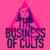 The Business of Cults Part 1