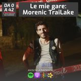Le mie gare: Morenic TraiLake (53 km 1500 m+)