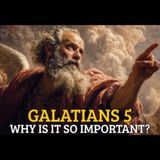 Why is Galatians 5 the Most Important Chapter in the Bible - Echoes of The Bible