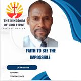 FAITH TO SEE THE IMPOSSIBLE
