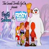 Episode 38 - Frosty (1969) & Frosty Returns (1992)