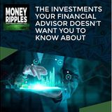 The Investments Your Financial Advisor Doesn't Want You To Know About | 697