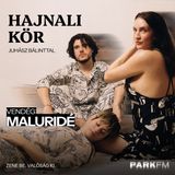 Hörgés és fütyülés egy tanyán a Maluridével | PARK FM - Hajnali Kör