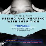 Seeing and Hearing with Intuition Episode 3-Part 1