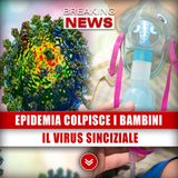 Nuova Epidemia Colpisce I Bambini: Ecco Cosa Comporta Il Virus Sinciziale!