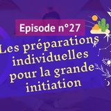27: l'importance des préparations individuelles pour la grande initiation