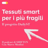 SHIFTON - Tessuti smart per le persone fragili: il progetto DailyST - ep.3