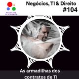 As armadilhas dos Contratos de Tecnologia