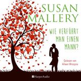 [German] - Wie verführt man einen Mann? (ungekürzt) by Susan Mallery