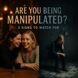 Are You Being Manipulated? 5 Signs to Watch For | manipulation - dark psychology - survival