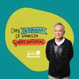 Dios interviene de manera sobrenatural-Pastor Eduardo Cañas