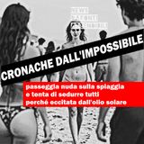 Passeggia nuda sulla spiaggia e tenta di sedurre tutti perché eccitata dall'olio solare