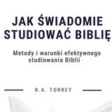 #3 Jak świadomie studiować Biblię - RA Torrey ( audiobook - rozdział 2 cz2 )