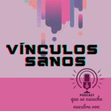 Episodio 5. Vínculos Sanos