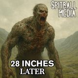 28 Inches Later - Spitball Media Podcast 06 26 2025