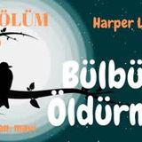 Bülbülü Öldürmek - Harper LEE Sesli Kitap - 1. Bölüm Dünya Klasikleri