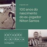 206 | Botafogo e Seleção: nascimento de Nilton Santos completa 100 anos