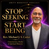 Stop Seeking, Start Being | Rev. Michael J.S. Carter on Consciousness, Reality & Spiritual Awakening