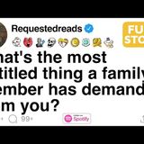 What_s the most entitled thing a family member has demanded from you_ [FULL STORY](M4A_128K)