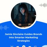 Jamie Sinclaire Guides Brands Into Smarter Marketing Strategies