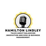 Hamilton Lindley Talks About Balancing Innovation and Risk in Business Management