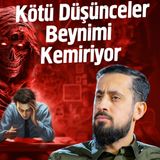 Kötü Düşünceler Beynimi Kemiriyor! - Gaye-i Hayal | Mehmet Yıldız