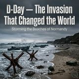 D-Day — The Invasion That Changed the World - 7,000 Ships and a Coin Flip