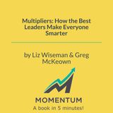 Multipliers: Do you drain or amplify the intelligence of your team? (Wiseman & McKeown)