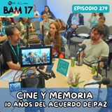 EP279: MARKET SESSION BAM17 | Cine y memoria: Diez años del Acuerdo de Paz en Colombia