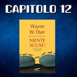 NIENTE SCUSE! di Wayne W. Dyer - CAPITOLO 12