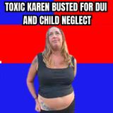 Toxic Karen Busted for DUI and Child Neglect