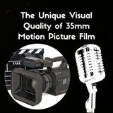 The Unique Visual Quality of 35mm Motion Picture Film