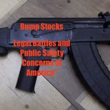 Bump Stocks- Legal Battles and Public Safety Concerns in America