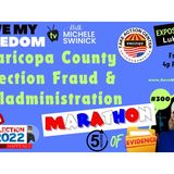 300: Maricopa County NOV 8 Election Fraud & Maladministration 5 Hour MARATHON!