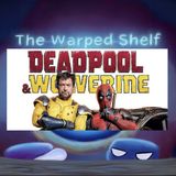 The Warped Shelf - Deadpool & Wolverine