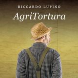 AgriTortura con Riccardo Lupino