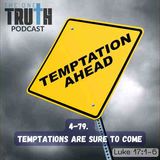 Temptations Are Sure To Come