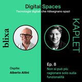 8 - Digital Spaces: Non si può più ragionare solo sulla funzionalità