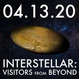 04.13.20. Interstellar: Visitors From Beyond