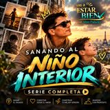 SANANDO AL NIÑO INTERIOR | Serie completa para entenderte, sanar y avanzar.