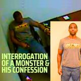 Raw Police Interrogation & Confession of a True Monster