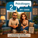 La Crisis de los 40: ¿Final de etapa o nuevo comienzo?