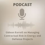 Gideon Korrell on Managing Contractual Risk in Energy and Defense Projects