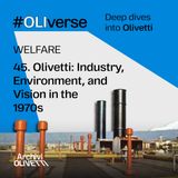 OLIverse - 45 - WELFARE - Olivetti: Industry, Environment, and Vision in the 1970s