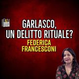 GARLASCO, UN DELITTO RITUALE? - FEDERICA FRANCESCONI