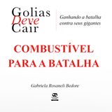 COMBUSTÍVEL PARA A BATALHA // Gabriela R Bedore