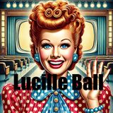 Lucille Ball - The Redhead Who Revolutionized Television Comedy